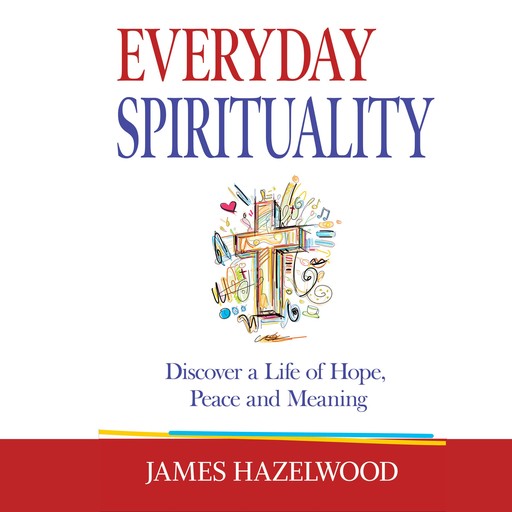 Everyday Spirituality, James Hazelwood