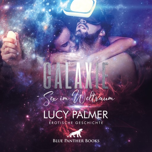 Galaxie - Sex im Weltraum / Erotik Audio Story / Erotisches Hörbuch, Lucy Palmer