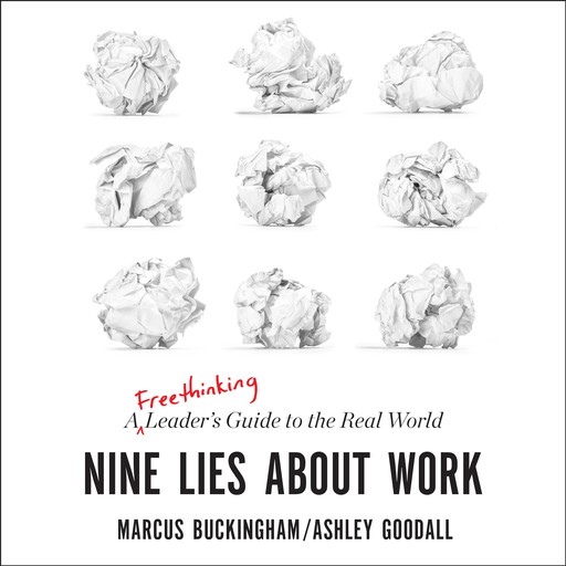 Nine Lies about Work, Marcus Buckingham, Ashley Goodall