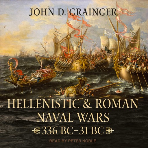 Hellenistic and Roman Naval Wars, John D.Grainger