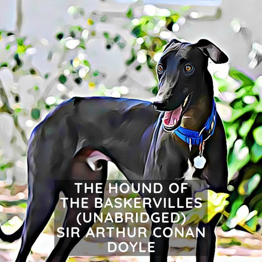 The Hound of the Baskervilles (Unabridged), Arthur Conan Doyle