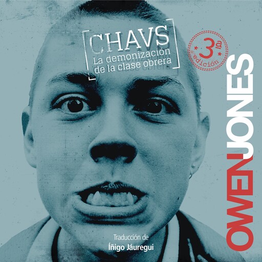Chavs. La demonización de la clase obrera, Owen Jones