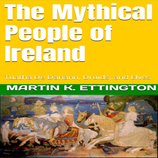The Mythical People of Ireland, Martin K. Ettington