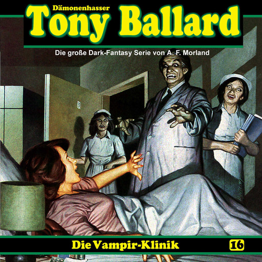 Tony Ballard, Folge 16: Die Vampir-Klinik, Morland A.F., Thomas Birker, Alex Streb