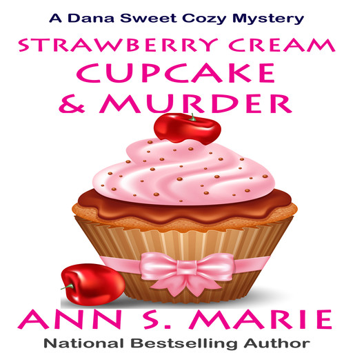Strawberry Cream Cupcake and Murder (A Dana Sweet Cozy Mystery Book 1), Ann S. Marie