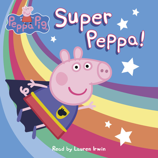 Super Peppa! (Peppa Pig), Cala Spinner, Lauren Holowaty