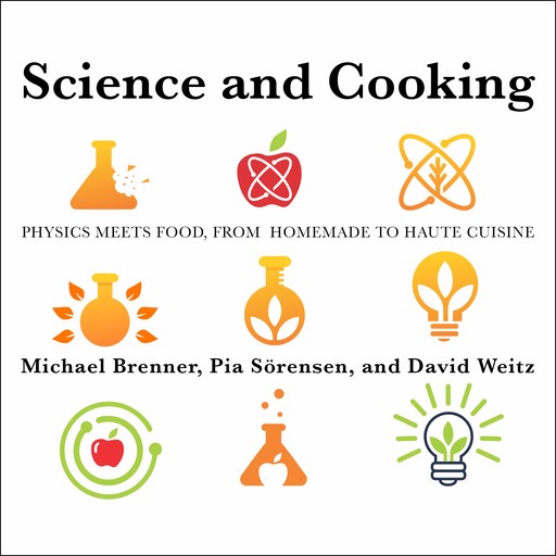 Science and Cooking, Michael Brenner, David Weitz, Pia Sörensen