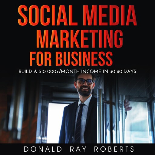 SOCIAL MEDIA MARKETING FOR BUSINESS, DONALD RAY ROBERTS