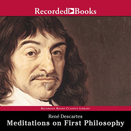 Meditations on First Philosophy, Rene Descartes