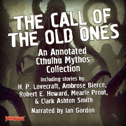 The Call of the Old Ones, Howard Lovecraft, Robert E.Howard, Henry Kuttner, Clark Ashton Smith, Robert Bloch, Ambrose Bierce, Mearle Prout