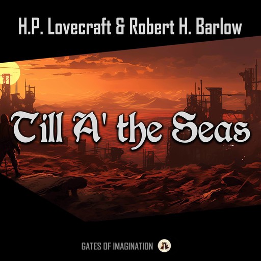 Till A' the Seas, Howard Lovecraft, Robert H. Barlow