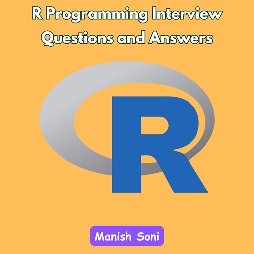 R Programming Interview Questions and Answers, Manish Soni
