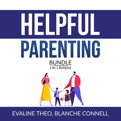 Helpful Parenting Bundle: 2 in 1 Bundle, Resilience Parenting and Boundaries with Teens, Blanche Connell, Evaline Theo