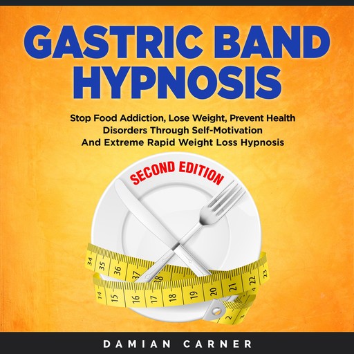 Gastric Band Hypnosis - Second Edition, Damian Carner