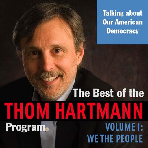 The Best of the Thom Hartmann Program, Thom Hartmann