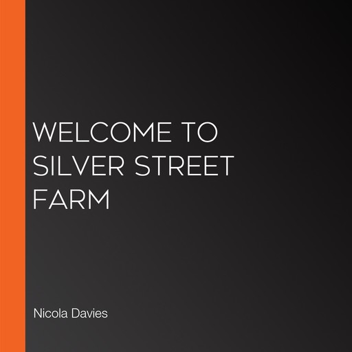 Welcome to Silver Street Farm, Nicola Davies