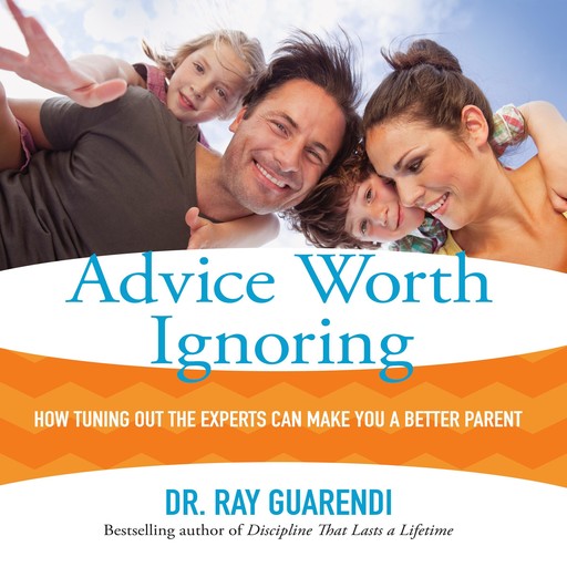 Advice Worth Ignoring, Ray Guarendi