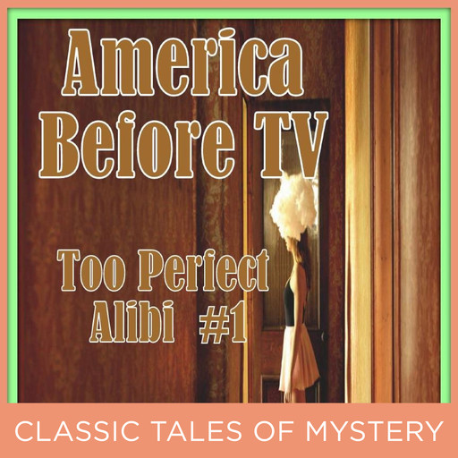 America Before TV - Too Perfect Alibi #1, Classic Tales of Mystery