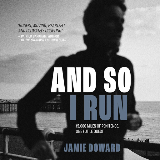And So I Run, Jamie Doward