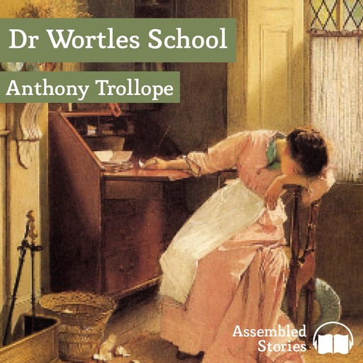 Dr Wortles School, Anthony Trollope
