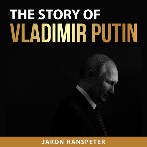 The Story of Vladimir Putin, Jaron Hanspeter
