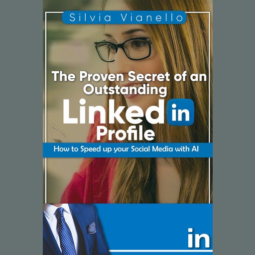 The Proven Secret of an Outstanding LinkedIn Profile, Silvia Vianello