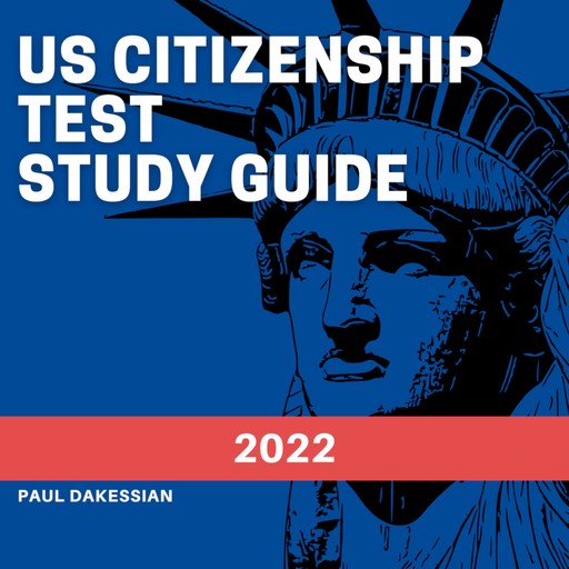 US Citizenship Test Study Guide 2022, Paul Dakessian