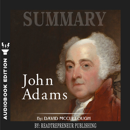 Summary of John Adams by David McCullough, Readtrepreneur Publishing