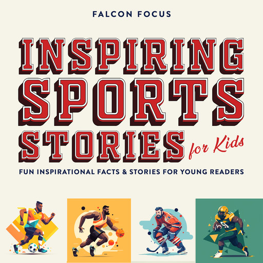 Inspiring Sports Stories For Kids - Fun Inspirational Facts & Stories For Young Readers, Falcon Focus