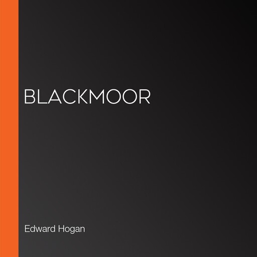 Blackmoor, Edward Hogan