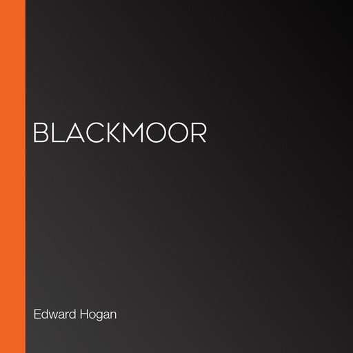 Blackmoor, Edward Hogan