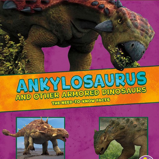 Ankylosaurus and Other Armored Dinosaurs, Kathryn Clay