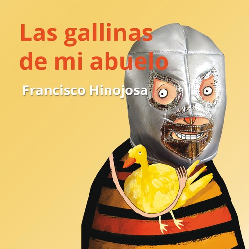 Las gallinas de mi abuelo, Francisco Hinojosa