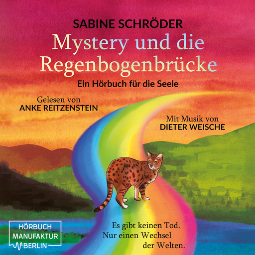 Mystery und die Regenbogenbrücke - Ein Hörbuch für die Seele (ungekürzt), Sabine Schröder