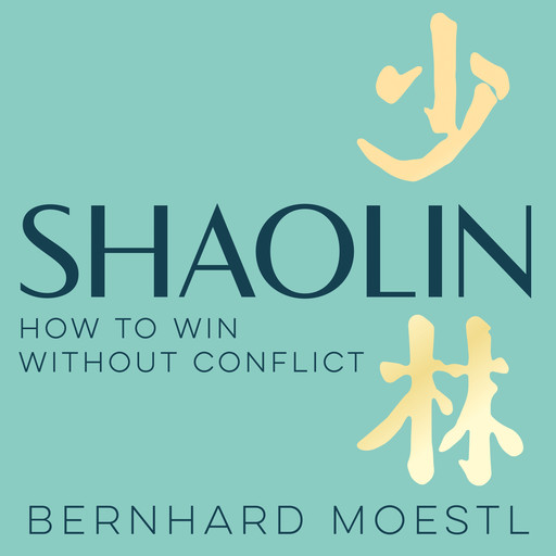 Shaolin: How to Win Without Conflict, Bernhard Moestl