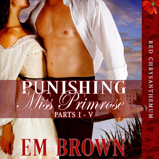 Punishing Miss Primrose, Parts I - V, Em Brown