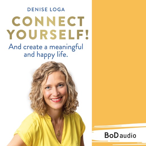 Connect yourself! (Unabridged), Denise Loga