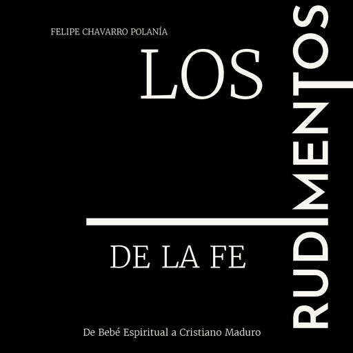 Los Rudimentos de la Fe, felipe Chavarro Polanía
