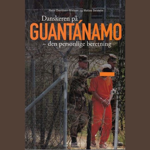 Danskeren på Guantánamo, Hans Davidsen-Nielsen og Matias Seidelin