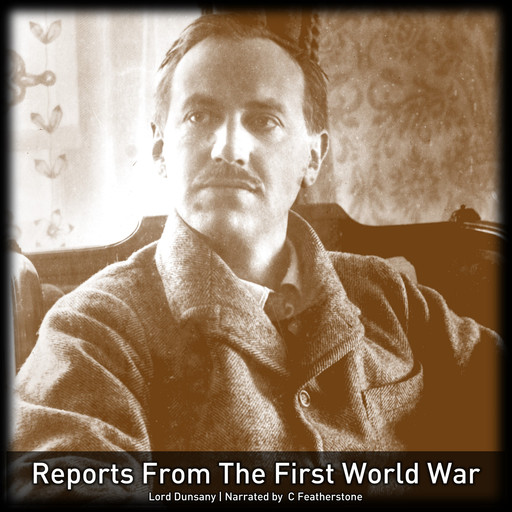 Reports From The First World War, Lord Dunsany