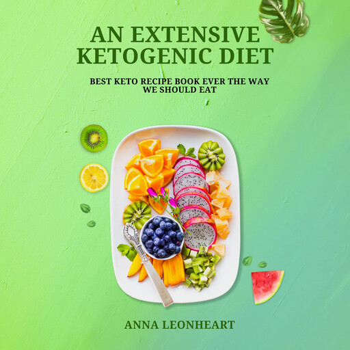 An Extensive Ketogenic Diet, Anna Leonheart