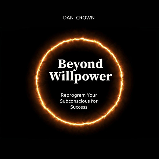 Beyond Willpower, Dan Crown