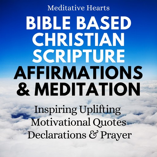 Bible Based Christian Scripture Affirmations & Meditation, Meditative Hearts
