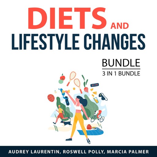 Diets and Lifestyle Changes Bundle, 3 in 1 Bundle:, Marcia Palmer, Roswell Polly, Audrey Laurentin