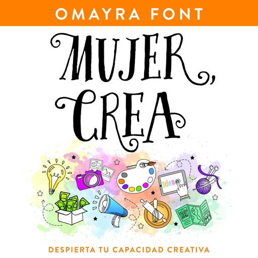 Mujer, crea, Omayra Font