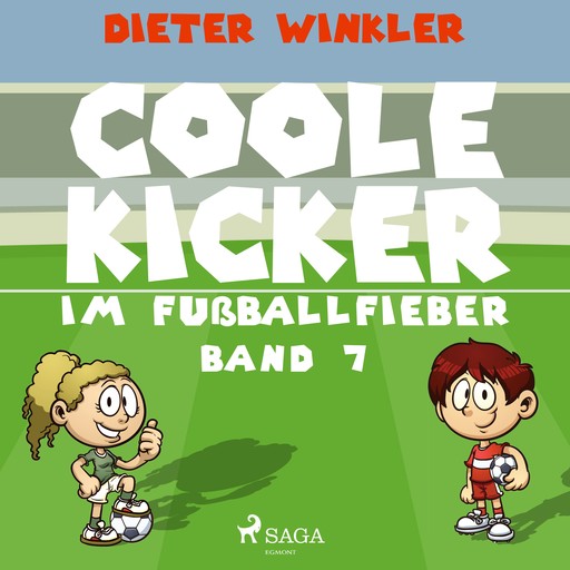 Coole Kicker im Fußballfieber - Band 7, Dieter Winkler