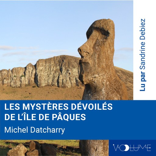 Les Mystères dévoilés de l'île de Pâques, Michel Datcharry