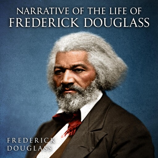 Narrative of the Life of Frederick Douglass, Frederick Douglass