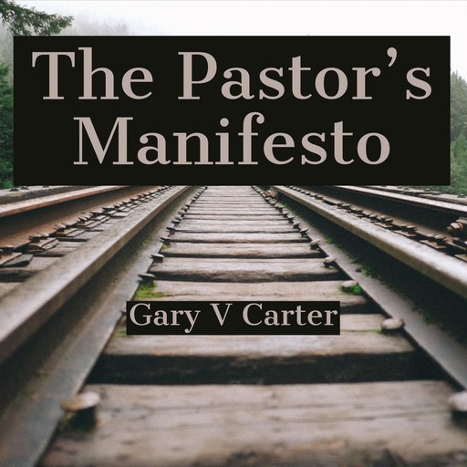 The Pastor's Manifesto, Gary V Carter