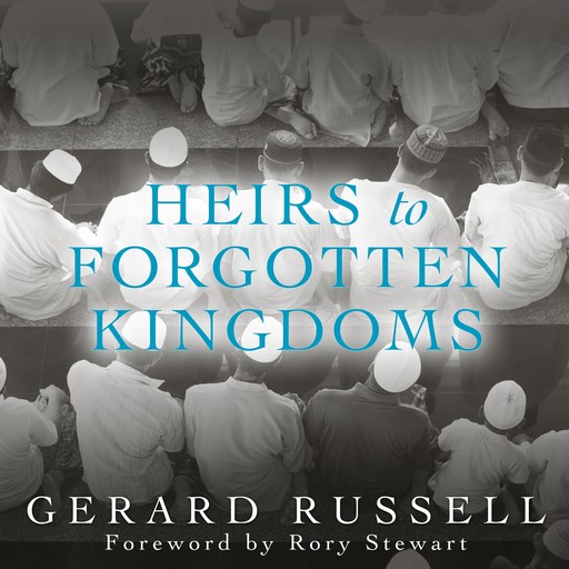 Heirs to Forgotten Kingdoms, Gerard Russell